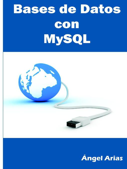 Title details for Bases de Datos MySQL by Ángel Arias - Available